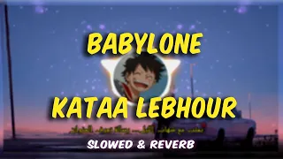 babylone  - kataa lebhour (slowed & reverb)