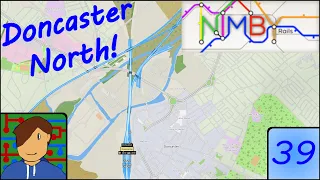 Doncaster North! | 1.2 Beta | NIMBY Rails: Building the UK! | Episode 39