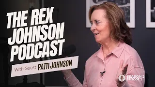 Season 2 - Episode 2 | Patti Johnson | The Rex Johnson Podcast