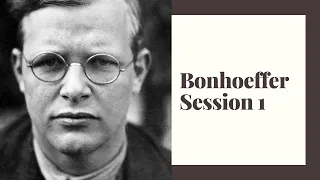 Bonhoeffer Full Session 1