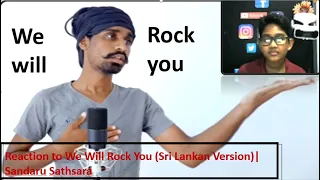 #3 Reaction to We Will Rock You (Sri Lankan Version)| Sandaru Sathsara