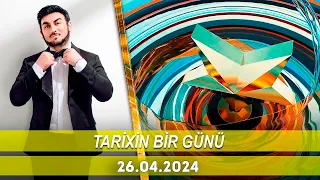 Tarixin Bir Günü (26.04.2024)