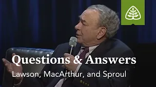 Lawson, MacArthur, and Sproul: Questions & Answers