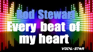 Rod Stewart - Every Beat Of My Heart (Karaoke Version) with Lyrics HD Vocal-Star Karaoke