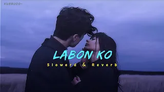 Labon Ko 🩵 [Slowed+Reverb] - @kubbu00