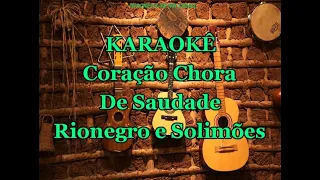 Karaokê Coração Chora De Saudade - Rionegro e Solimões