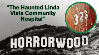 The Haunted Linda Vista Community Hospital