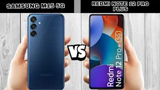 samsung m15 5g vs redmi note 12 pro plus full comparison.