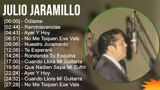 Julio Jaramillo 2024 MIX Grandes Exitos - Ódiame, Reminiscencias, Ayer Y Hoy, No Me Toquen Ese Vals