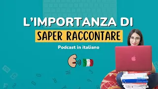 L'importanza di SAPER RACCONTARE in italiano | Imparare italiano