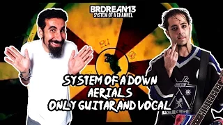 System Of A Down - Aerials [Only Guitar and Vocal]