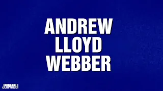 Andrew Lloyd Webber | Categories | JEOPARDY!