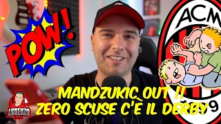 MANDZUKIC OUT !!  ZERO SCUSE C’E' IL DERBY + SCUUUUSI UNA DOMANDA ?