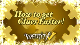 How to get clues faster! || Identity V||