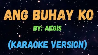 Ang Buhay Ko - Aegis,NEW KARAOKE VERSION
