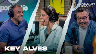 KEY ALVES | Podcast Denílson Show #82