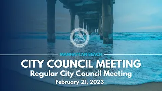 Manhattan Beach City Council: Regular Meeting - February 21, 2023