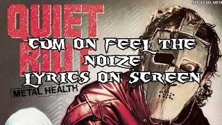 QUIET RIOT - CUM ON FEEL THE NOIZE (LYRICS ON SCREEN)