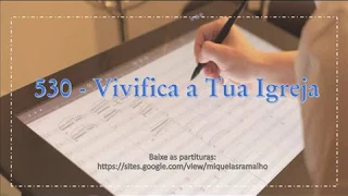 530 - Vivifica a Tua Igreja -  para pequenas Orquestras e bandas.