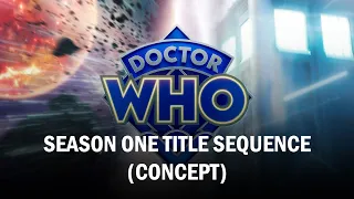 Doctor Who | SEASON ONE Title Sequence (CONCEPT)