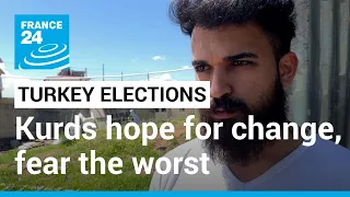 'They see us as terrorists': Election brings anger, fear for Turkey's Kurds • FRANCE 24 English