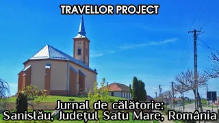 Jurnal de călătorie: Sanislău, Județul Satu Mare, România