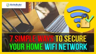 Don’t Get HACKED! 7 SIMPLE Ways to Secure Your Home WiFi Network