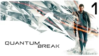 ВРЕМЯ СЛОМАНО! АКТЫ 1 и 2 ● QUANTUM BREAK #1 (PC)