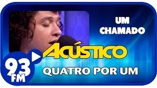 Quatro Por Um - UM CHAMADO - Acústico 93 - AO VIVO - Abril de 2014