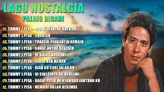 Lagu Tommy J Pisa Full Album🍀Disini Dibatas Kota Ini , Di Batas Kota Ini , Suratan🍀Lagu Nostalgia