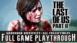 THE LAST OF US 2 - 100% FULL GAME (GROUNDED) | ALL 286 COLLECTIBLES WALKTHROUGH【NO COMMENTARY】