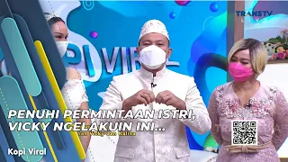 PENUHI PERMINTAAN ISTRI, VICKY NGELAKUIN INI... | KOPI VIRAL (15/3/21) P3