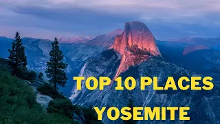 Top 10 places  Yosemite national park travel | Yosemite travel
