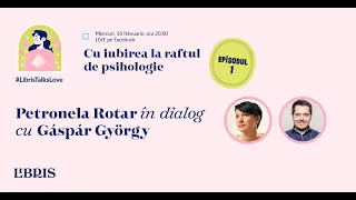#LibrisTalksLove Ep. 1 | Cu iubirea la raftul de psihologie - Petronela Rotar și Gáspár György