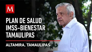AMLO encabeza Plan de Salud IMSS Bienestar desde Tamaulipas