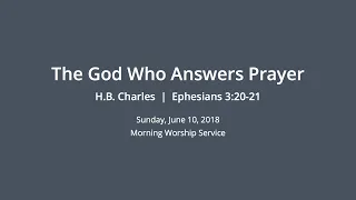 The God Who Answers Prayer - Ephesians 3:20-21 - H.B. Charles