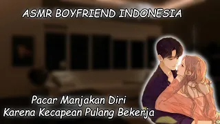 [ASMR Boyfriend Indonesia] Pacar Memanjakan Diri di Tubuh Kamu  [Boyfriend Roleplay]