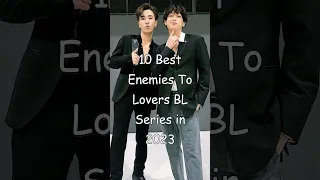 Top 10 Best Enemies To Lovers BL Series in 2023 #bl #BLrama #blseries #trendingshorts