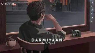 Darmiyaan (Slowed + Reverb) | Clinton Cerejo and Shafqat Amanat Ali | ChillMind #lofi #bollywood