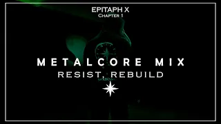 RESIST // REBUILD - METALCORE MIX 2023