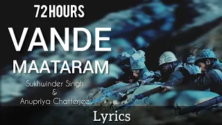72 Hours / VANDE MAATARAM  /  Sukhwinder Singh & Anupriya Chatterjee full song with Lyrics..