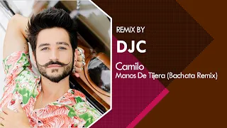 Camilo - Manos De Tijera (Bachata Remix DJC)