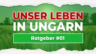 Auswandern nach Ungarn - Ratgeber Folge 1 - Pro/Kontra Ungarn als Auswanderungsland