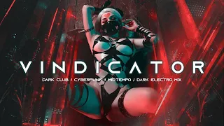 VINDICATOR - Dark Techno  Cyberpunk  Dark Clubbing  Industrial Bass Mix