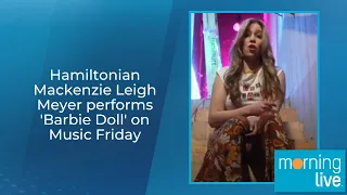 Hamiltonian Mackenzie Leigh Meyer performs 'Barbie Doll' on Music Friday