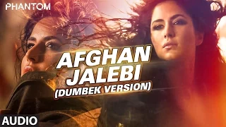 Afghan Jalebi (Dumbek Version) Full AUDIO Song | Phantom | Saif Ali Khan, Katrina Kaif | Pritam