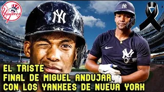 QUE HA PASADO CON MIGUEL ANDUJAR Y PORQUE LOS YANKEES LO ODIAN TANTO ???