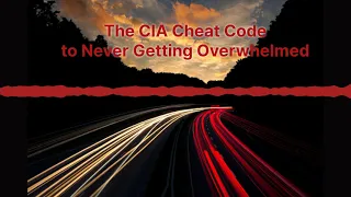 The CIA Cheat Code to Never Getting Overwhelmed