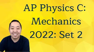 2022 AP Physics C Mechanics Free Response Set 2