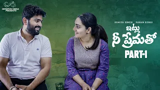 Itlu Nee Prematho || Part - 1 || Soniya Singh || Pavan Sidhu || Infinitum Media